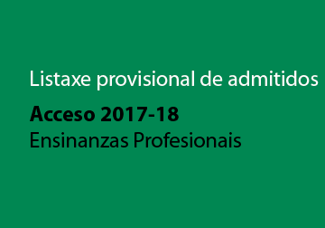 Listaxe provisional de admitidos ás Ensinanzas Profesionais para o curso 2017-18