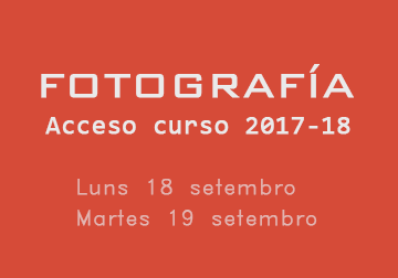 Ciclo Superior de Fotografía. Acceso curso 2017-18. 18 e 19 de setembro
