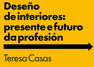 Deseño de interiores: presente e futuro da profesión. Teresa Casas
